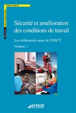 S&eacute;curit&eacute; et am&eacute;lioration des conditions de travail - Les r&eacute;f&eacute;rentiels pour le CHSCT - 2 volumes