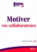 Solutions pour... Motiver vos collaborateurs