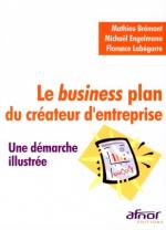 Le business plan du cr&eacute;ateur d'entreprise - Une d&eacute;marche illustr&eacute;e