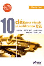 10 cl&eacute;s pour r&eacute;ussir sa certification QSE - ISO 9001:2008, ISO 14001:2004, OHSAS 18001:2007
