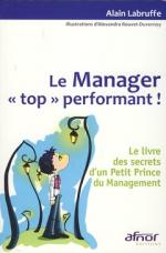 Le manager "top" performant - Le livre des secrets d'un Petit Prince du Management