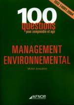 100 questions pour comprendre et agir : MANAGEMENT ENVIRONNEMENTAL