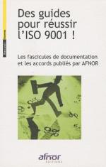 Des guides pour r&eacute;ussir l'ISO 9001 ! - Les fascicules de documentation et les accords publi&eacute;s par AFNOR