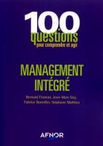 100 questions pour comprendre et agir : MANAGEMENT INT&Eacute;GR&Eacute;