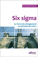 Six sigma - La force du changement en p&eacute;riode de crise !