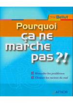 Pourquoi &ccedil;a ne marche pas ? R&eacute;soudre les probl&egrave;mes. &Eacute;liminer les racines du mal.