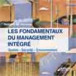 Les fondamentaux du management int&eacute;gr&eacute; - Qualit&eacute; - S&eacute;curit&eacute; - Environnement