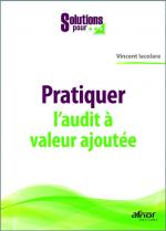 Solutions pour... Pratiquer l'audit &agrave; valeur ajout&eacute;e