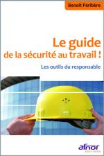 Le guide de la s&eacute;curit&eacute; au travail ! Les outils du responsable